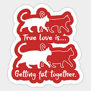 True Love is: Getting fat together Sticker